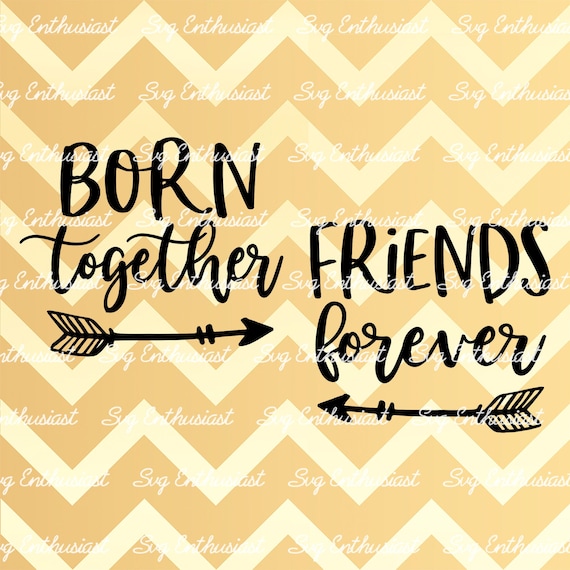 Download Born Together Svg Friends Forever Svg Twins Svg Siblings Etsy