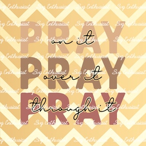 Pray on it pray over it pray through it SVG, Faith SVG, Motivational saying, Cricut Explore, Cuttable Vector file, Iron on file