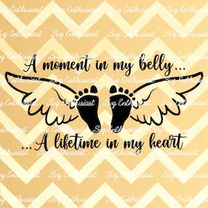A moment in my belly a lifetime in my heart SVG, Miscarriage SVG, Baby angel, Memorial SVG, Poem, Iron on file, cuttable file