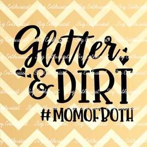 Glitter and dirt SVG, Mom of both SVG, Mother's day SVG, Baby girl SvG, Baby boy SvG, Iron on file, Cuttable file, Clip Art, Vector,