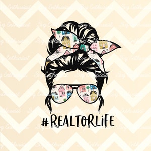 Realtor life PNG, Realtor mom PNG digital download, Realtor Ready to press sublimation transfer, Messy bun and glasses design