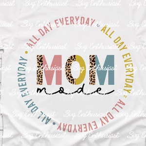 Leopard mom mode all day everyday SVG, Mother's day, Cricut Explore, Cuttable Vector file, Iron on file, mama svg