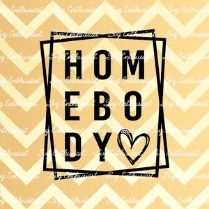 Homebody Svg, mom life svg, mother's day svg, stay at home svg, Iron on file, Cuttable file, Instant download, png Print