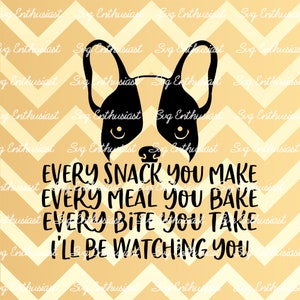 Every snack you make SVG, I'll be watching you, Funny frenchie SVG, Pug Svg, Cricut, Iron on file, Cuttable file, Instant download
