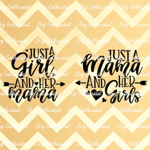 Just a Girl and her Mama SVG, Just a Mama and her Girls SVG, Baby Girl, Cricut Explore, Cuttable Vector file, Iron on file