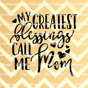 My greatest Blessings Call me Mom SVG, Mother's Day SVG, Mom SVG, Baby boy SvG, Baby Girl SvG, Family SvG, Clip Art, Vector,