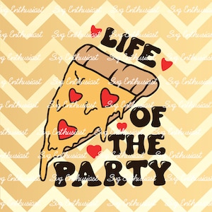 Life of the party SVG, Pizza SVG, Birthday boy SVG, Iron on file, Instant download, funny pizza shirt