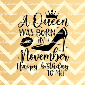 Eine Königin wurde im November SVG geboren, alles Gute zum Geburtstag zu mir SVG, November Geburtstag SVG, Eisen auf Datei, ClipArt, Vektor, Sprüche