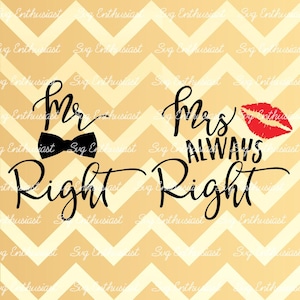 Mr Right Mrs Always Right SVG, Mr and Mrs Svg, Husband wife svg, Love svg, Spouse svg, Wedding svg, EPS, Dxf, Cut File, Clip Art, Vector,
