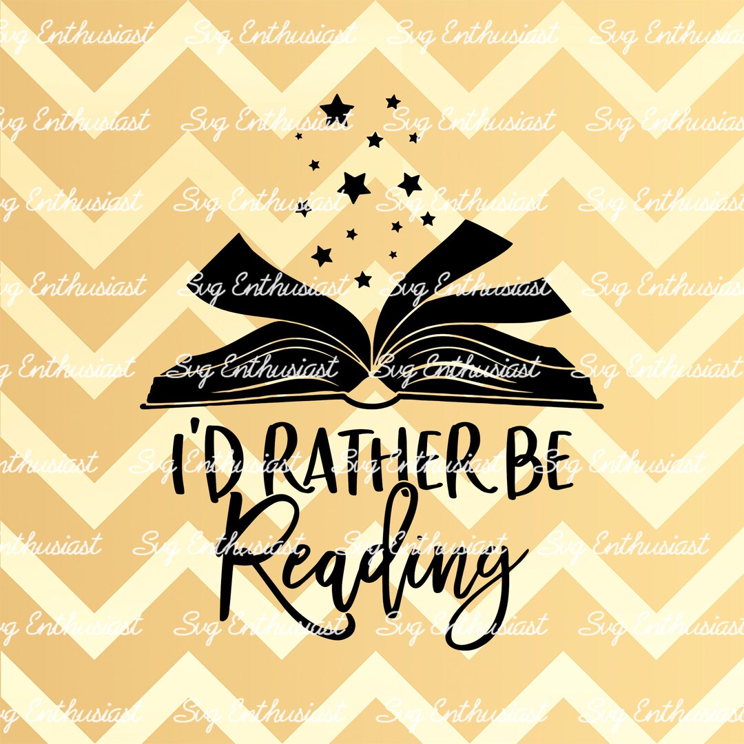 I'd Rather Be Reading SVG, Books SVG, Reading SVG, Book Lover Svg ...