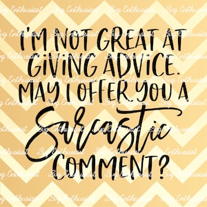 Non sono eccezionale nel dare consigli posso offrirti un commento sarcastico SVG, Sarcasm, Funny SVG, Cricut, File Cuttable, Iron on file