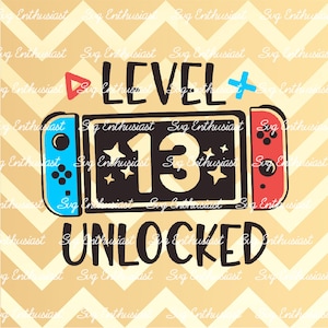 Level 13 Unlocked Birthday SVG, 13th Birthday Gamer Svg, 13 years Old birthday Shirt Svg, Kids Svg, Digital File For Cricut and sublimation