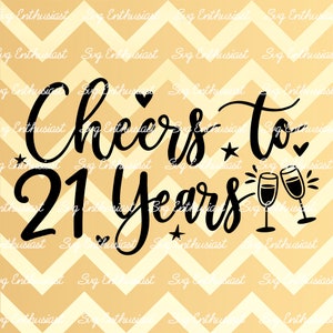 Cheers to 21 years SVG, 21th SVG, Twenty-one SVG, 21th Birthday Svg, 21 & Fabulous Svg, Birthday shirt SvG, Iron on