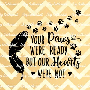 Your paws were ready but our hearts were not SVG, Memorial SVG, Poem, Iron on file, cut file for personal and commercial use
