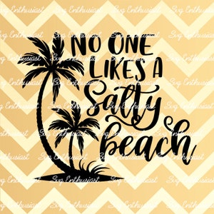 No One likes a Salty Beach SVG, Summer SVG, Salty Beach Svg, Vacation SVG, Beach SvG, Fun summer Sayings, Palm tree SvG, Dxf, PnG, Eps,