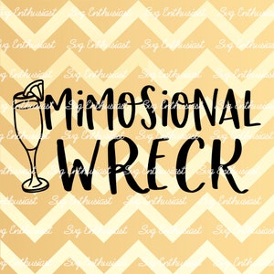Mimosional Wreck SVG, Mimosa SVG, Citazione divertente SVG, Cricut Explore, File Cuttable Vector, Ferro su file