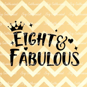 Eight and Fabulous SVG, 8th SVG, Eighth SVG, 8th Birthday Svg, 8 & Fabulous Svg, Svg Cut Files, Clip Art, Vector, Svg Sayings