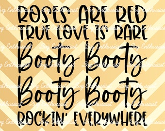 Roses are red true love is rare booty booty booty booty rocking everywhere SVG, Valentine's day SVG, Funny valentine, Cut file, Iron on file