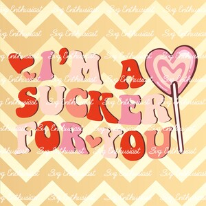 I'm a sucker for you SVG, Groovy valentine's day svg, retro svg, Iron on file, instant download, Cut file for personal and commercial use