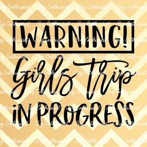 Warning girls trip in progress SVG, Best friends SVG, Summer SVG, Vacation SvG, Besties SvG, Instant download, Iron on file, Cuttable file