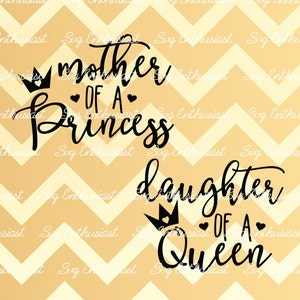Mother of a Princess SVG, Daughter of a Queen SVG, Baby SVG, Baby girl Svg, New born Svg, Nursery, baby gift svg, Clip Art, Vector, Mom Svg