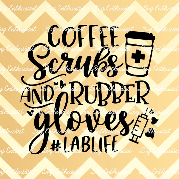 Coffee scrubs and rubber gloves SVG, Lablife SVG, Medical lab saying, Lab shirt SVG, Lab life, Iron on file, Cuttable file, Instant download