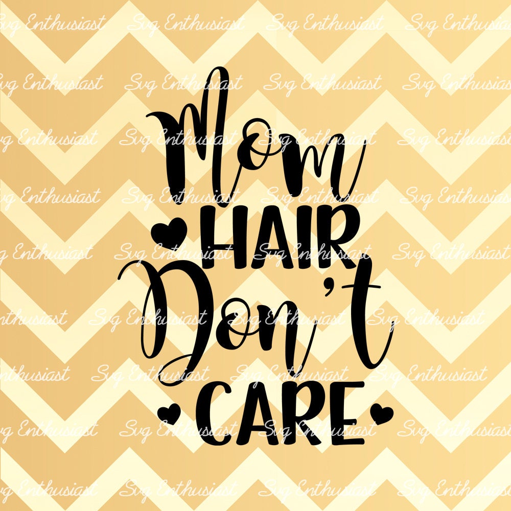 Download Mom Hair Don't Care SVG Mother's day SVG Mom Svg | Etsy