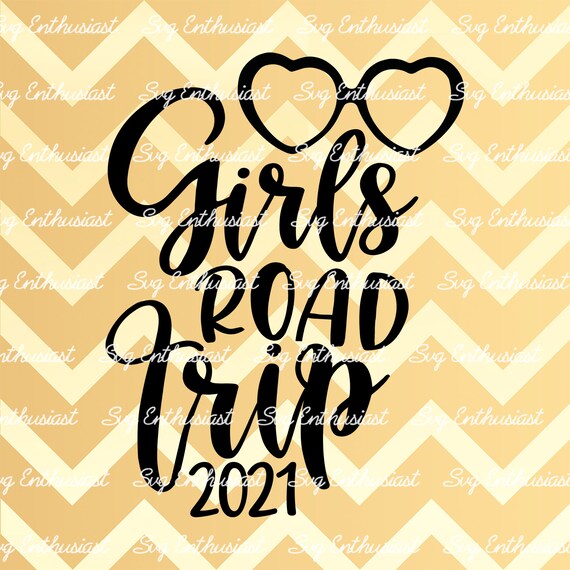 Download Girls Road Trip 2021 Svg Best Friends Svg Summer Svg Etsy
