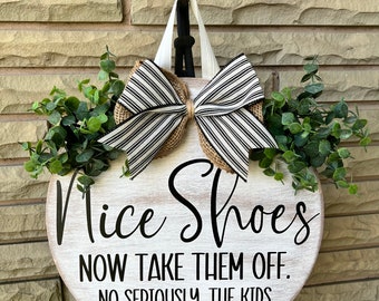 Take off your shoes door sign / Round wooden door hanger / funny front porch sign / distressed farmhouse decor / gift for family with kids