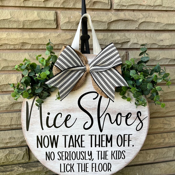 Take off your shoes door sign / Round wooden door hanger / funny front porch sign / distressed farmhouse decor / gift for family with kids