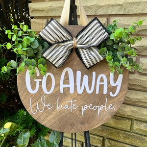Door sign with funny saying / go away door hanger / wreath for front door / front porch decor sign / we hate people welcome sign / offensive