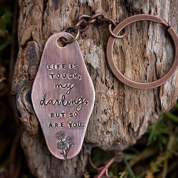 Encouragement Keychain | Divorce Breakup Hotel Fob Hand-stamped Copper Key Ring | Life is Tough My Darling But So Are You