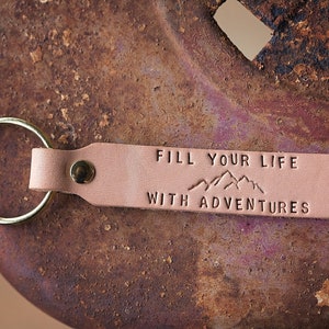 Fill Your Life With Adventures Leather Key Chain |  Hand Stamped | Mountain Adventurer Travel Hiker Gift