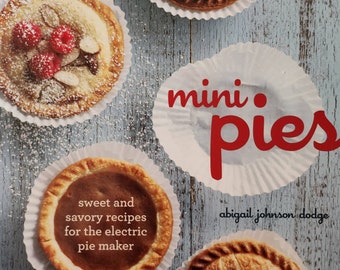 MINI PIES: Sweet and Savory Recipes, Electric Pie Maker' by Dodge