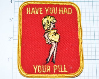 Have You Had Your Pill Naughty Adult Innuendo Icebreaker Sew-On Vintage Embroidered Patch for Jacket Vest Shirt Birth Control Novelty Emblem