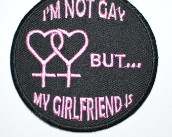I'm Not Gay But My Girlfriend Is, LGBT Lesbian Couple Bisexual Gay Pride, Iron-on Embroidered Clothing Patch