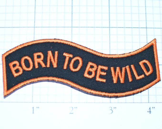 Born to Be Wild, Wavy Iron-on Embroidered Clothing Patch for Motorcycle Biker Jacket Vest Fun Novelty Logo Unpredictable Crazy Insane Nutty