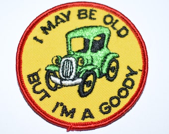 I May Be Old But I'm A Goody Classic Antique Car 3" Circular Rare Sew-On Vintage Embroidered Patch Jacket Patch Shirt Patch Restoration e12