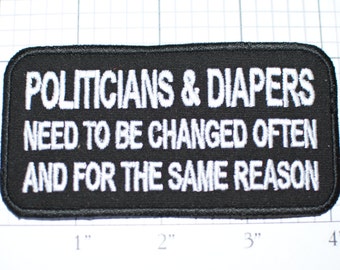 Politicians & Diapers Need To Be Changed Often and for the Same Reason, Funny Iron-on Clothing Patch for Biker Jacket Vest Novelty Emblem