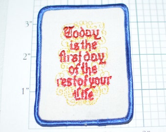 Today is the First Day of the Rest of Your Life - Vintage Embroidered Quote Saying Patch for Jacket Vest Jeans Backpack Hope Optimism e6
