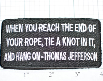 When You Reach End Of Your Rope Tie Knot Hang On, Thomas Jefferson Quote, Funny Iron-on Embroider Clothing Applique Sew Biker Black oz1