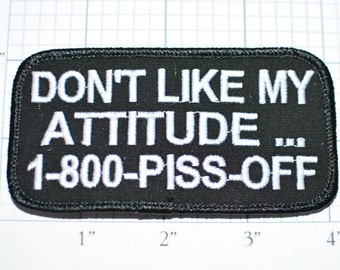 Don't Like My Attitude 1-800-PISS-OFF, Funny Patch Iron-on Applique Sew Embroidered Clothing Patch Biker Patch Motorcycle Patch Mature oz1