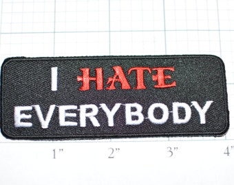 I Hate Everybody, Funny Patch Iron-on Patch Embroider Patch Clothing Patch Applique Sew Biker Patch Motorcycle Patch Black Scrooge Grump oz1