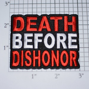 May include: Black embroidered patch with white and red lettering. The patch reads "DEATH BEFORE DISHONOR".