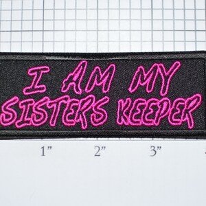 I Am My Sisters Keeper Vibrant Embroidered Iron-On Clothing Patch Feminist Sisterhood Supportive Sorority Women Girl Bond Love Strength t03c
