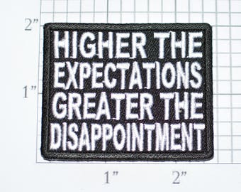 Higher Expectations Greater Disappointment Iron-On Embroidered Clothing Patch Shirt Jean Jacket Vest Backpack Biker Funny Novelty Badge t02c