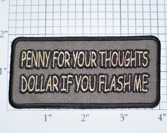 Penny for Your Thoughts Dollar If You Flash Me Iron-On Embroidered Patch for Shirt Biker Jacket Vest Jeans Mardi Gras Concert Festival Goer