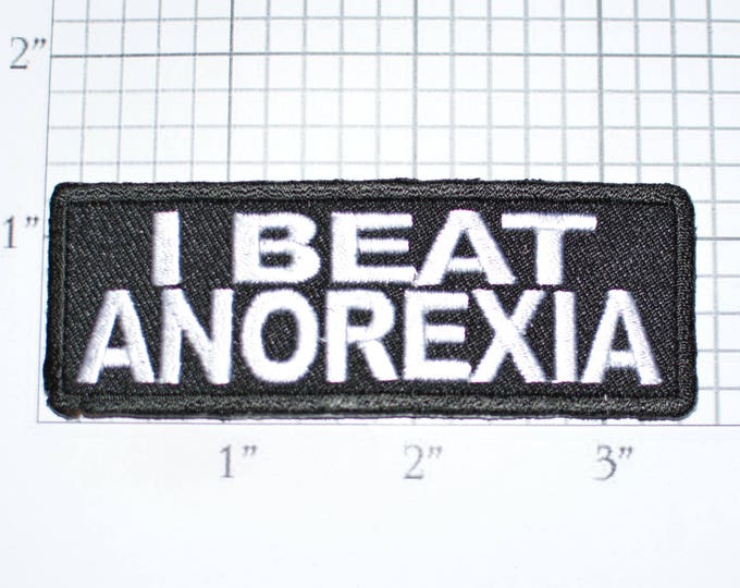 I Beat Anorexia Iron-On Embroidered Clothing Patch for Shirt Jeans Biker Jacket Vest Backpack Funny Novelty Badge Sarcastic Sassy t03i