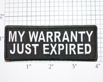 My Warranty Just Expired Iron-On Embroidered Clothing Patch Biker Jacket Vest Novelty Emblem Old Senior Citizen Elder Oldster Over the Hill