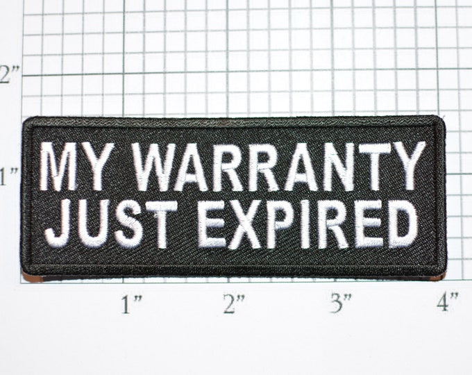 My Warranty Just Expired Iron-On Embroidered Clothing Patch Biker Jacket Vest Novelty Emblem Old Senior Citizen Elder Oldster Over the Hill